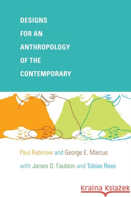 Designs for an Anthropology of the Contemporary  Rabinow 9780822343707 0