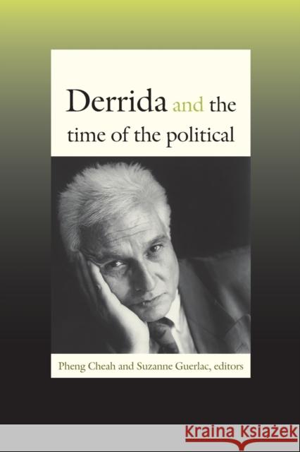 Derrida and the Time of the Political Pheng Cheah 9780822343721