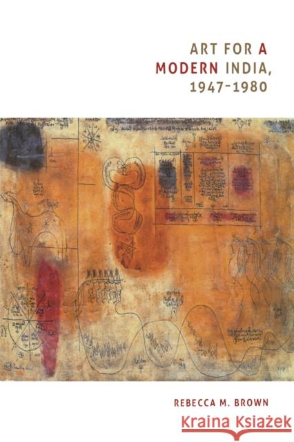 Art for a Modern India, 1947-1980 Rebecca M. Brown 9780822343752 Duke University Press