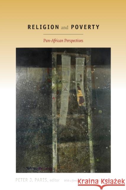 Religion and Poverty: Pan-African Perspectives Paris, Peter J. 9780822343783 Not Avail