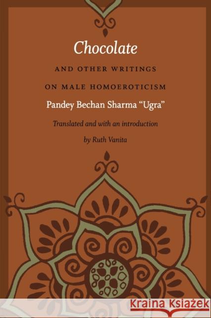 Chocolate and Other Writings on Male Homoeroticism Pande Bechan Sharma 9780822343820