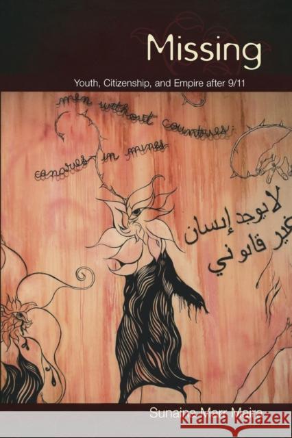 Missing: Youth, Citizenship, and Empire after 9/11 Maira, Sunaina Marr 9780822344094 Duke University Press