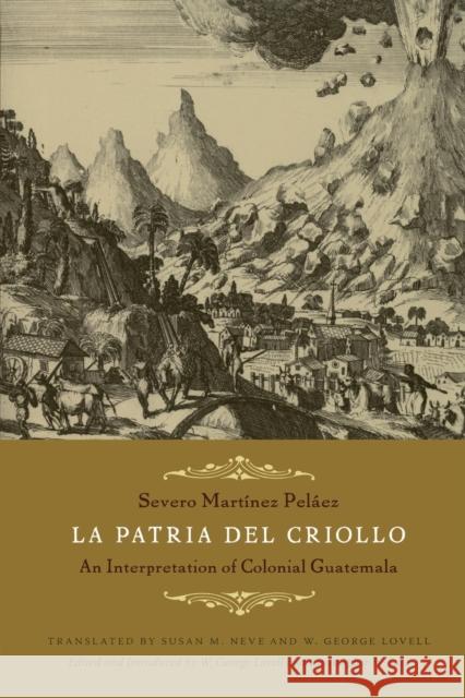 La Patria del Criollo: An Interpretation of Colonial Guatemala Martínez Peláez, Severo 9780822344155 Duke University Press