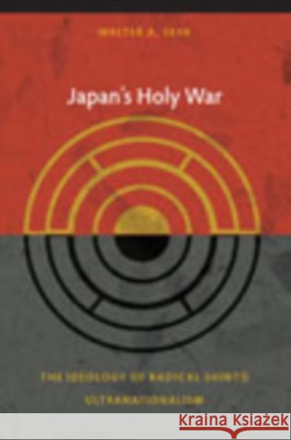 Japan's Holy War: The Ideology of Radical Shinto Ultranationalism Walter Skya 9780822344254 Duke University Press