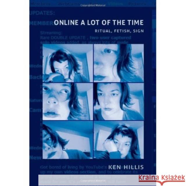 Online a Lot of the Time: Ritual, Fetish, Sign Hillis, Ken 9780822344346 Duke University Press