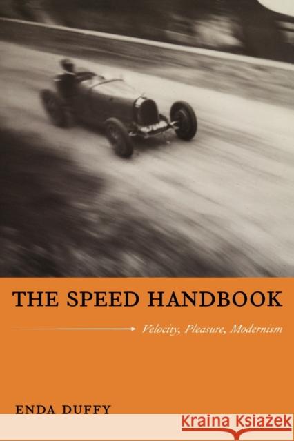 The Speed Handbook: Velocity, Pleasure, Modernism Duffy, Enda 9780822344421