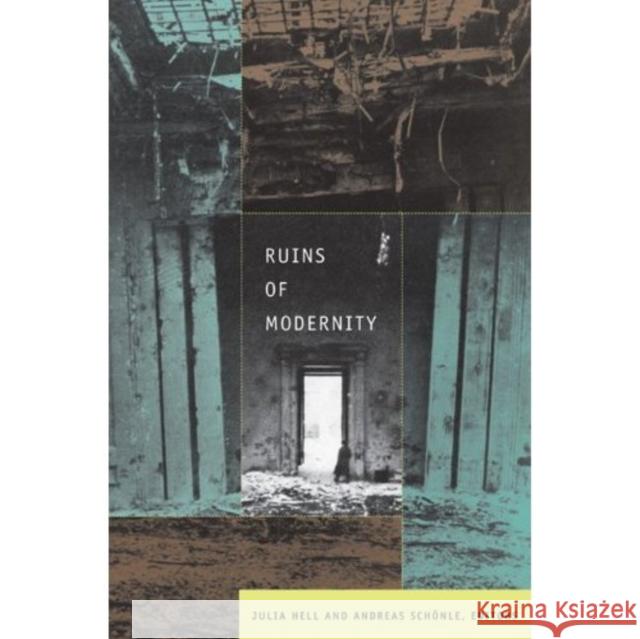 Ruins of Modernity Julia Hell Andreas Schnle 9780822344568 Not Avail