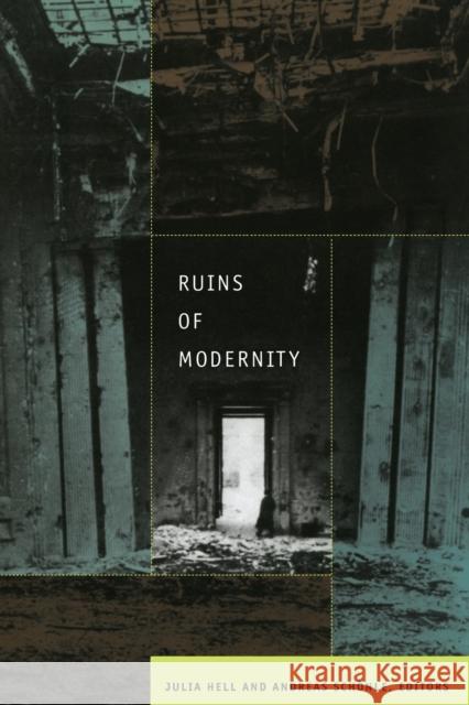 Ruins of Modernity Julia Hell Andreas Schnle 9780822344742 Not Avail