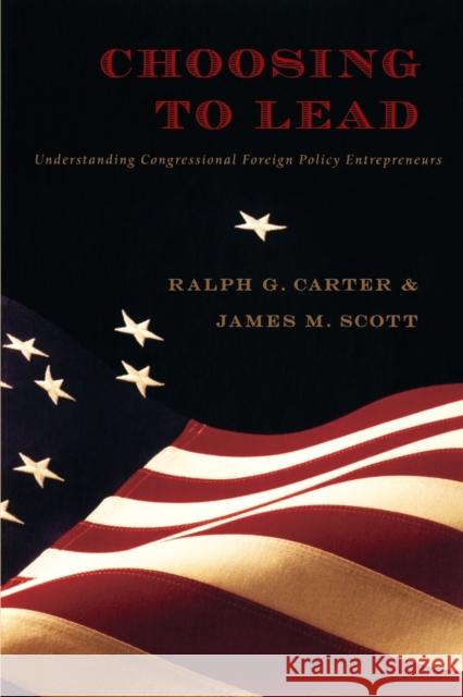 Choosing to Lead: Understanding Congressional Foreign Policy Entrepreneurs Carter, Ralph G. 9780822345039