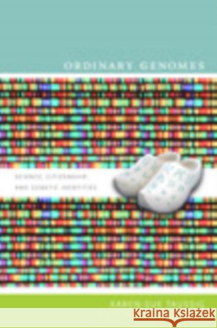 Ordinary Genomes: Science, Citizenship, and Genetic Identities Taussig, Karen-Sue 9780822345169