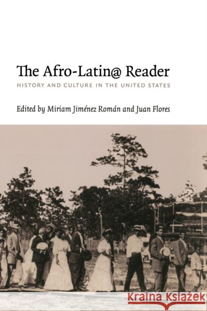 The Afro-Latin@ Reader: History and Culture in the United States Jiménez Román, Miriam 9780822345725 Duke University Press
