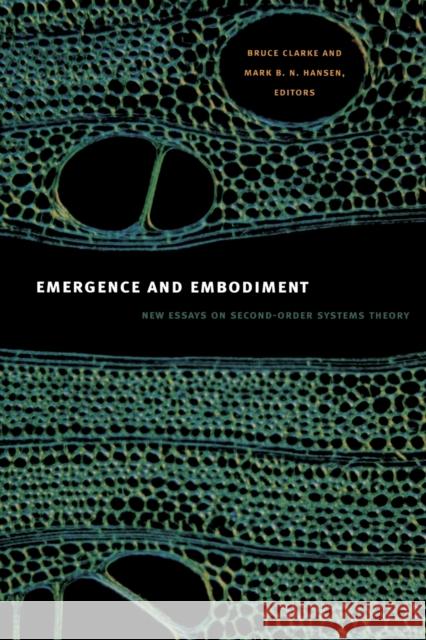 Emergence and Embodiment: New Essays on Second-Order Systems Theory Clarke, Bruce 9780822346005 0