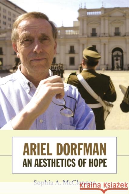 Ariel Dorfman: An Aesthetics of Hope McClennen, Sophia 9780822346043 Duke University Press