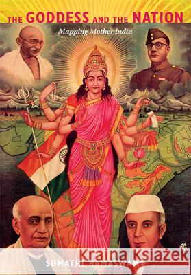 The Goddess and the Nation : Mapping Mother India Sumathi Ramaswamy 9780822346104 Duke University Press