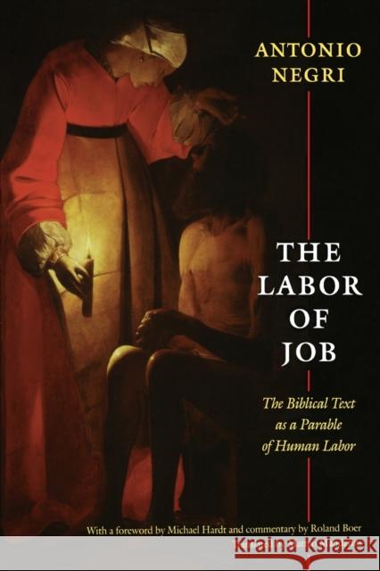 The Labor of Job: The Biblical Text as a Parable of Human Labor Negri, Antonio 9780822346340