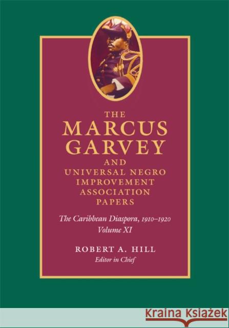 The Marcus Garvey and Universal Negro Improvement Association Papers, Volume XI: The Caribbean Diaspora, 1910-1920 Marcus Garvey Richard A. Hill 9780822346906