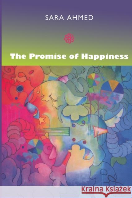 The Promise of Happiness Sara Ahmed 9780822347255 Duke University Press