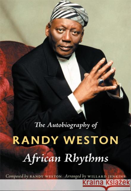 African Rhythms: The Autobiography of Randy Weston Randy Weston Willard Jenkins 9780822347842 Duke University Press
