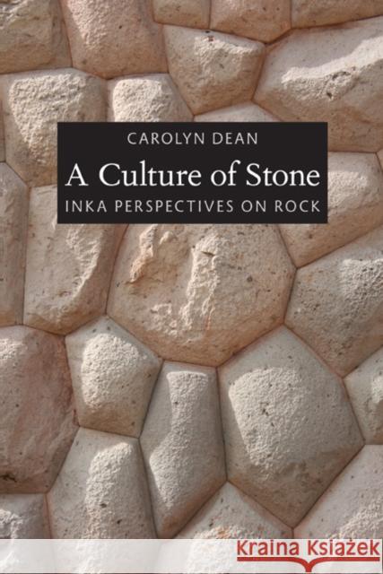 A Culture of Stone: Inka Perspectives on Rock Dean, Carolyn J. 9780822347910 Not Avail