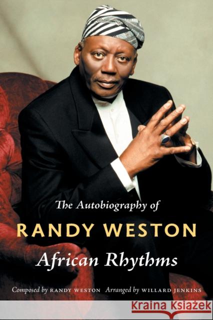 African Rhythms: The Autobiography of Randy Weston Randy Weston Willard Jenkins 9780822347989