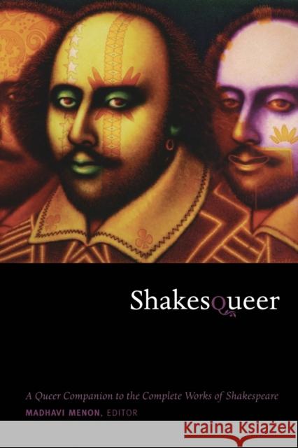 Shakesqueer: A Queer Companion to the Complete Works of Shakespeare Menon, Madhavi 9780822348450 0