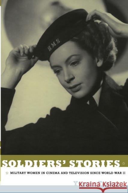 Soldiers' Stories: Military Women in Cinema and Television since World War II Tasker, Yvonne 9780822348474