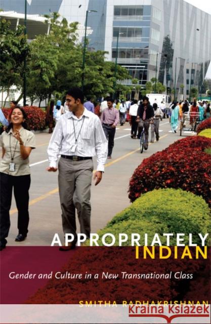 Appropriately Indian: Gender and Culture in a New Transnational Class Radhakrishnan, Smitha 9780822348702