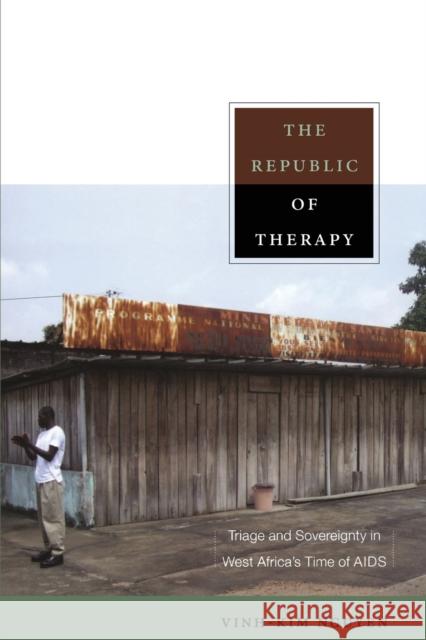 The Republic of Therapy: Triage and Sovereignty in West Africa's Time of AIDS Nguyen, Vinh-Kim 9780822348740 0