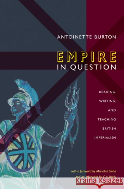 Empire in Question: Reading, Writing, and Teaching British Imperialism Burton, Antoinette 9780822348801 Duke University Press Books