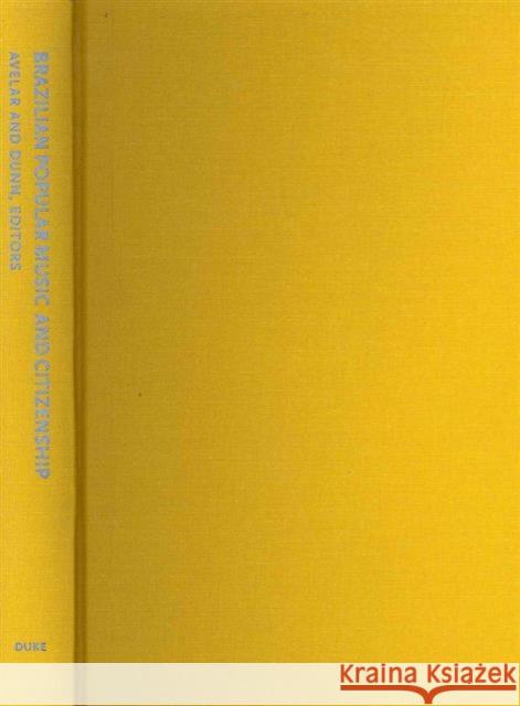 Brazilian Popular Music and Citizenship Idelber Avelar Christopher Dunn Adalberto Paranhos 9780822348849 Duke University Press Books