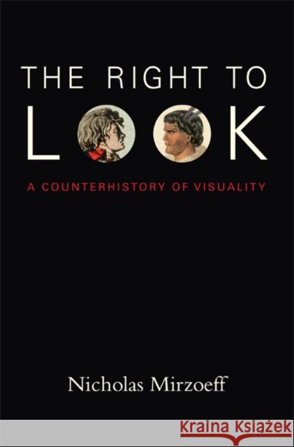 The Right to Look: A Counterhistory of Visuality Mirzoeff, Nicholas 9780822348955