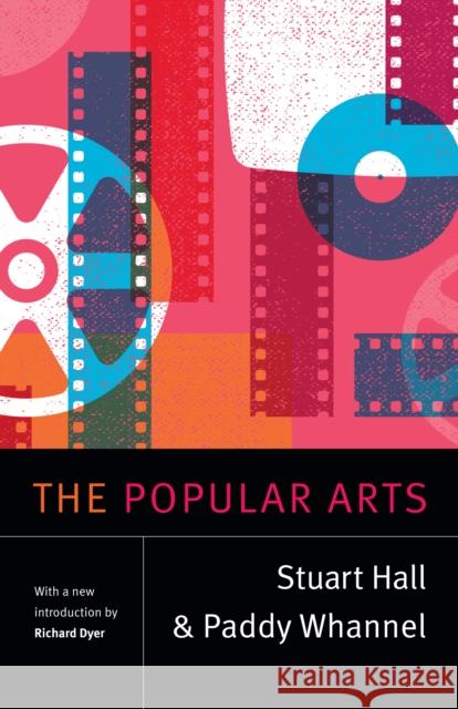 The Popular Arts Stuart Hall Paddy Whannel Richard Dyer 9780822349082