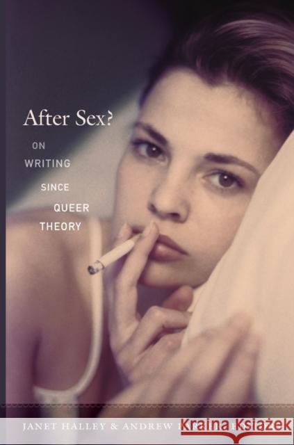 After Sex?: On Writing since Queer Theory Halley, Janet 9780822349099