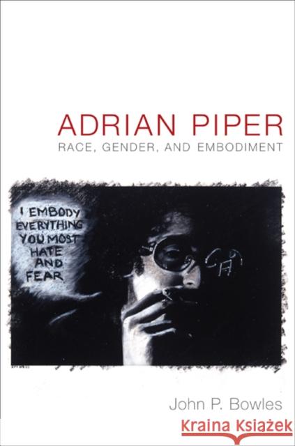 Adrian Piper: Race, Gender, and Embodiment Bowles, John P. 9780822349204 0