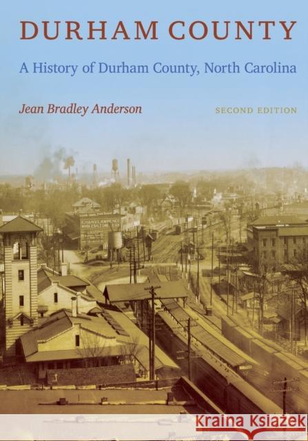 Durham County : A History of Durham County, North Carolina Jean Bradley Anderson 9780822349839 Duke University Press Books