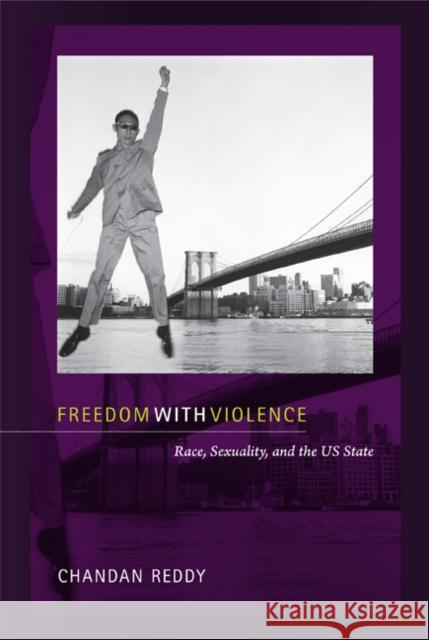 Freedom with Violence: Race, Sexuality, and the Us State Reddy, Chandan 9780822350910 Duke University Press Books