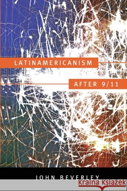 Latinamericanism after 9/11 John Beverley 9780822351146