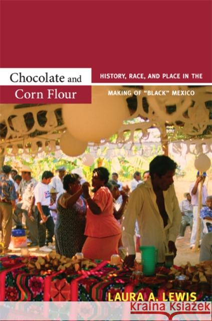 Chocolate and Corn Flour: History, Race, and Place in the Making of 