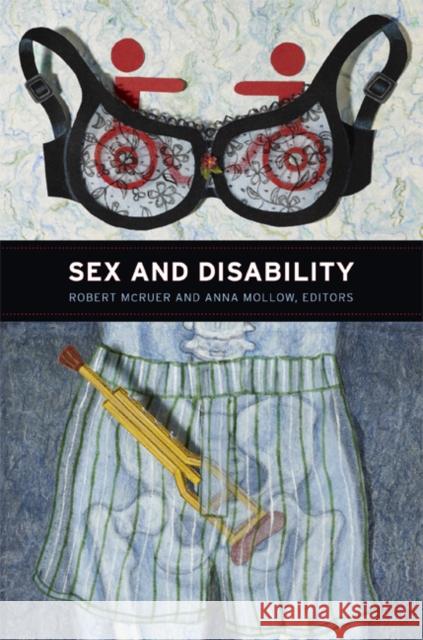 Sex and Disability Robert McRuer Anna Mollow 9780822351405 Duke University Press