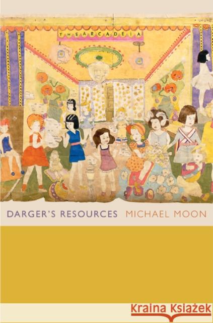 Darger's Resources Michael Moon 9780822351429 Duke University Press