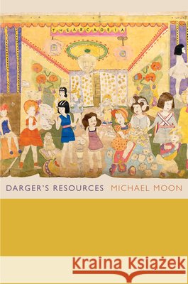 Darger's Resources Michael Moon 9780822351566