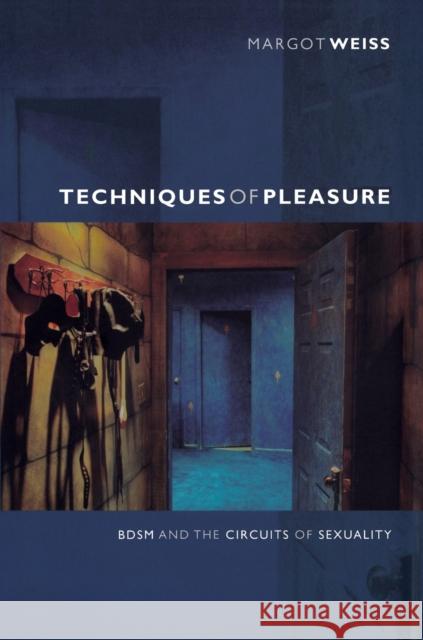 Techniques of Pleasure: BDSM and the Circuits of Sexuality Weiss, Margot 9780822351597