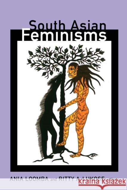 South Asian Feminisms Ania Loomba Ritty A. Lukose 9780822351795 Duke University Press