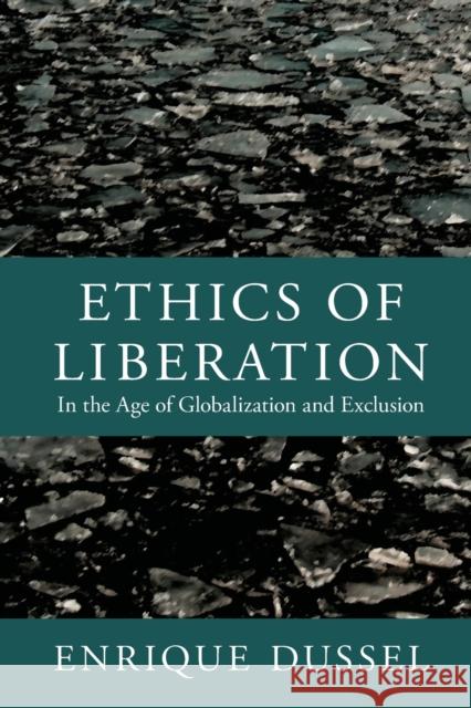 Ethics of Liberation: In the Age of Globalization and Exclusion Dussel, Enrique 9780822352129 Duke University Press