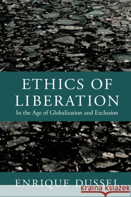 Ethics of Liberation: In the Age of Globalization and Exclusion Dussel, Enrique 9780822352129