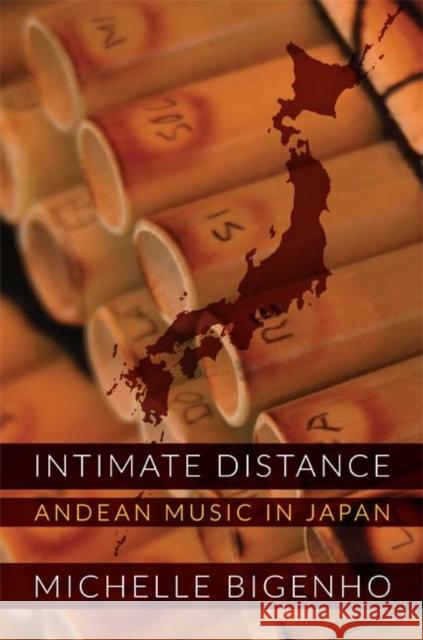 Intimate Distance: Andean Music in Japan Bigenho, Michelle 9780822352204 Duke University Press