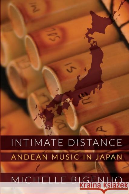 Intimate Distance: Andean Music in Japan Bigenho, Michelle 9780822352358 Duke University Press