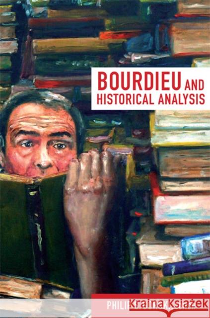 Bourdieu and Historical Analysis Philip S. Gorski 9780822352556