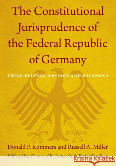 The Constitutional Jurisprudence of the Federal Republic of Germany: Third edition, Revised and Expanded Kommers, Donald P. 9780822352662