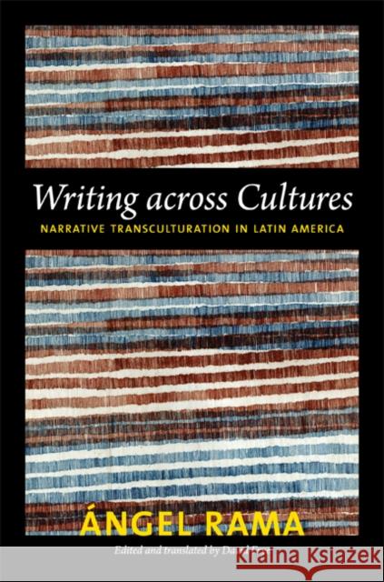 Writing Across Cultures: Narrative Transculturation in Latin America Angel Rama David Frye 9780822352853 Duke University Press
